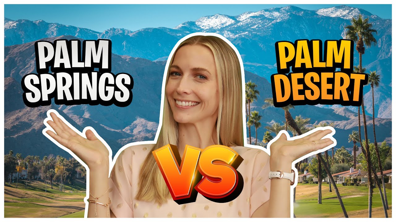 Palm Springs Vs Palm Desert - Which City Is Better? - Youtube